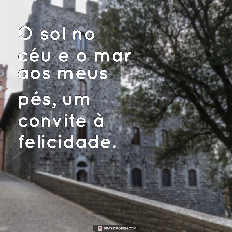 Frases Inspiradoras sobre Sol e Mar: Celebre a Beleza do Verão 