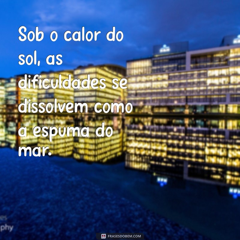 Frases Inspiradoras sobre Sol e Mar: Celebre a Beleza do Verão 