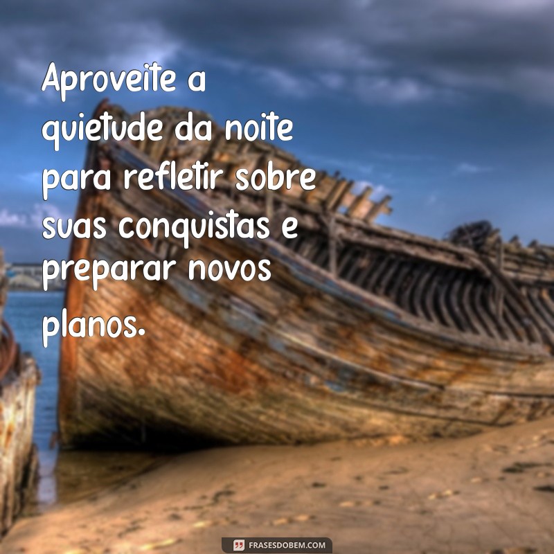 Mensagens Inspiradoras de Boa Noite para Acalmar sua Mente e Renovar suas Energias 