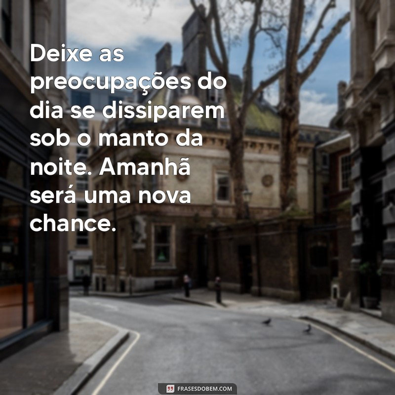 Mensagens Inspiradoras de Boa Noite para Acalmar sua Mente e Renovar suas Energias 