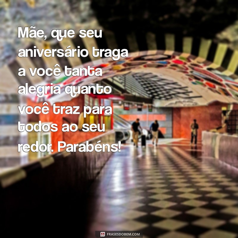 Mensagem de Aniversário Para Mãe: Frases Emocionantes Para Celebrar com Amor 