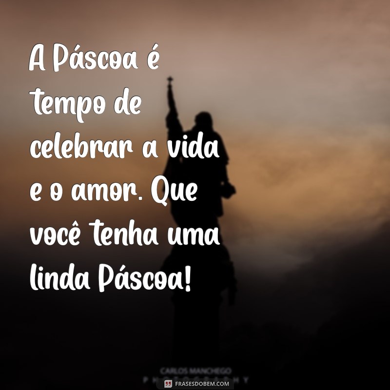 Frases Inspiradoras para uma Feliz Páscoa: Celebre com Amor e Alegria 