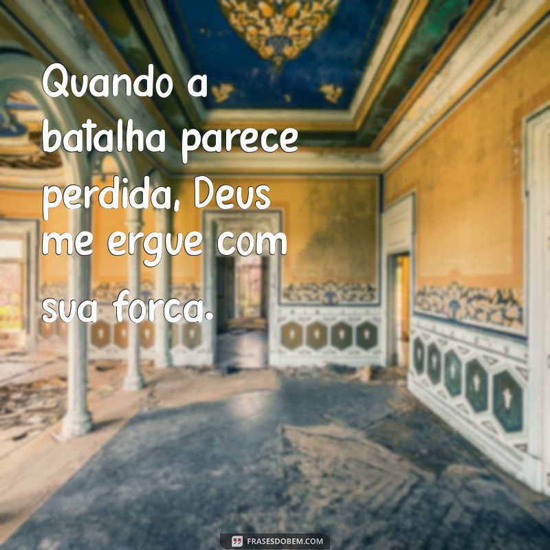 Frases Inspiradoras: Como Deus Nos Fortalece Nos Momentos de Fraqueza 