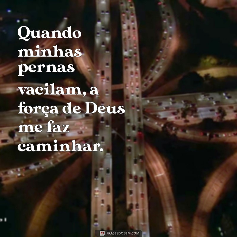 Frases Inspiradoras: Como Deus Nos Fortalece Nos Momentos de Fraqueza 