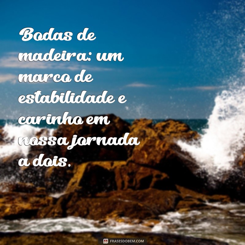 Frases Inspiradoras para Celebrar Bodas de Madeira: Mensagens e Ideias 