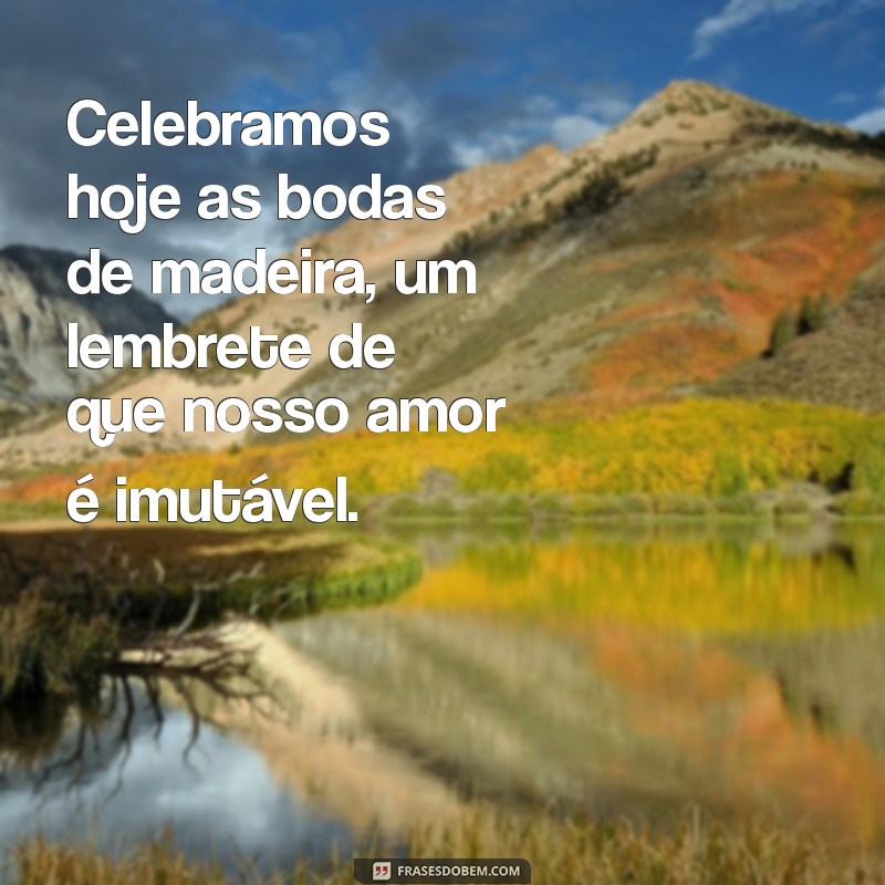 Frases Inspiradoras para Celebrar Bodas de Madeira: Mensagens e Ideias 