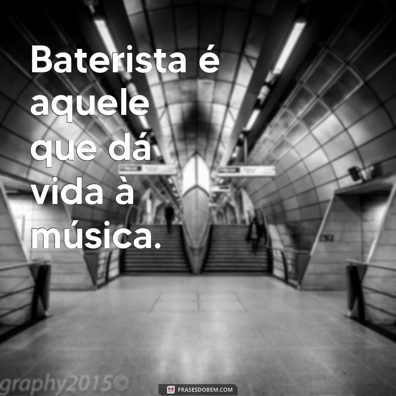 Descubra as melhores frases de bateristas para inspirar sua paixão pela música 