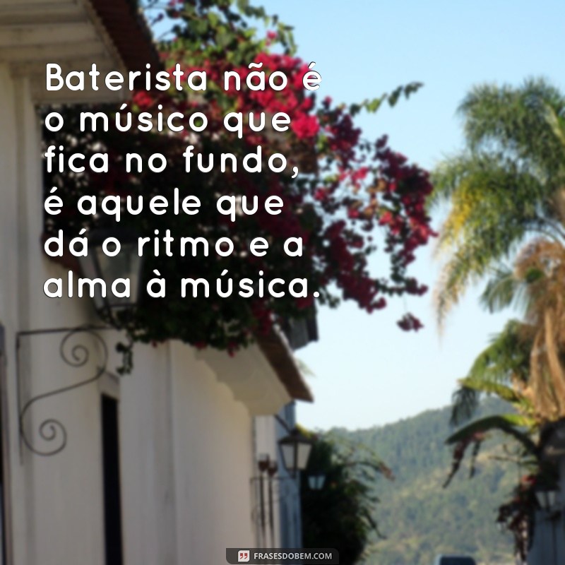 Descubra as melhores frases de bateristas para inspirar sua paixão pela música 