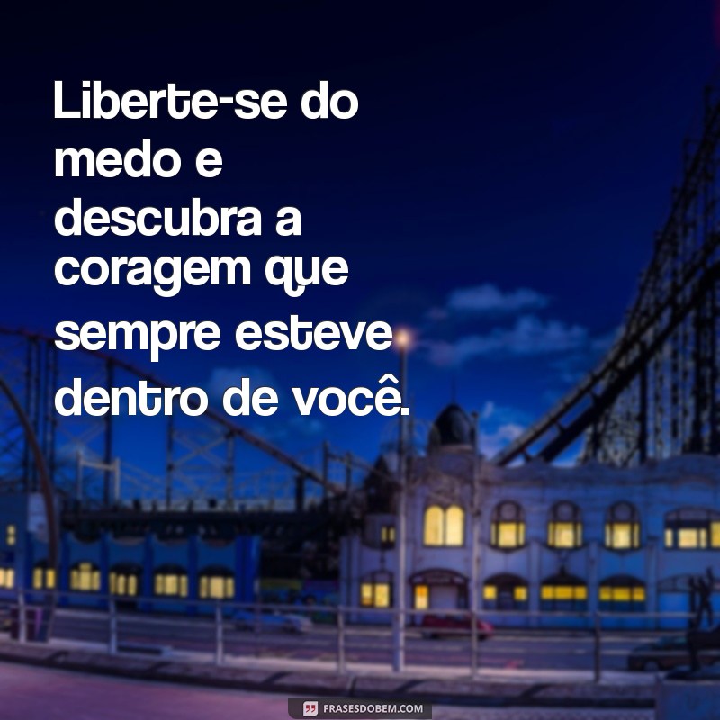 Frases Inspiradoras para Te Libertar e Transformar Sua Vida 