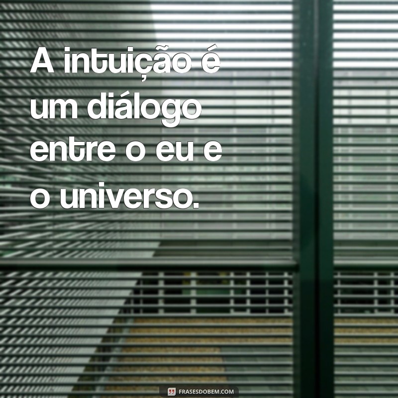 Descubra Poderosas Frases sobre Intuição para Inspirar Suas Decisões 