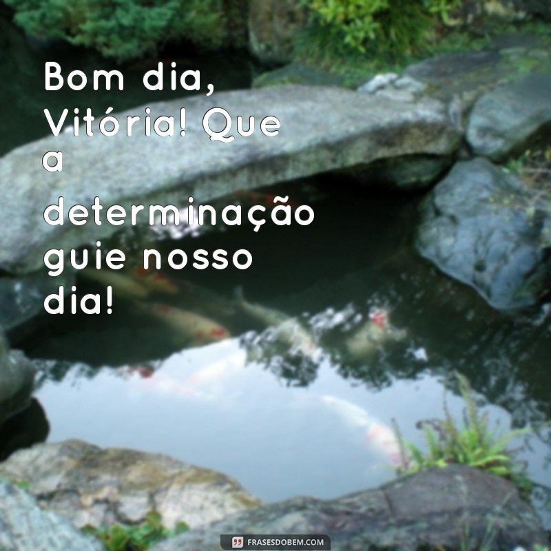 Bom Dia Vitória e Conquista: Inspire-se com Frases Motivacionais para Começar o Dia 