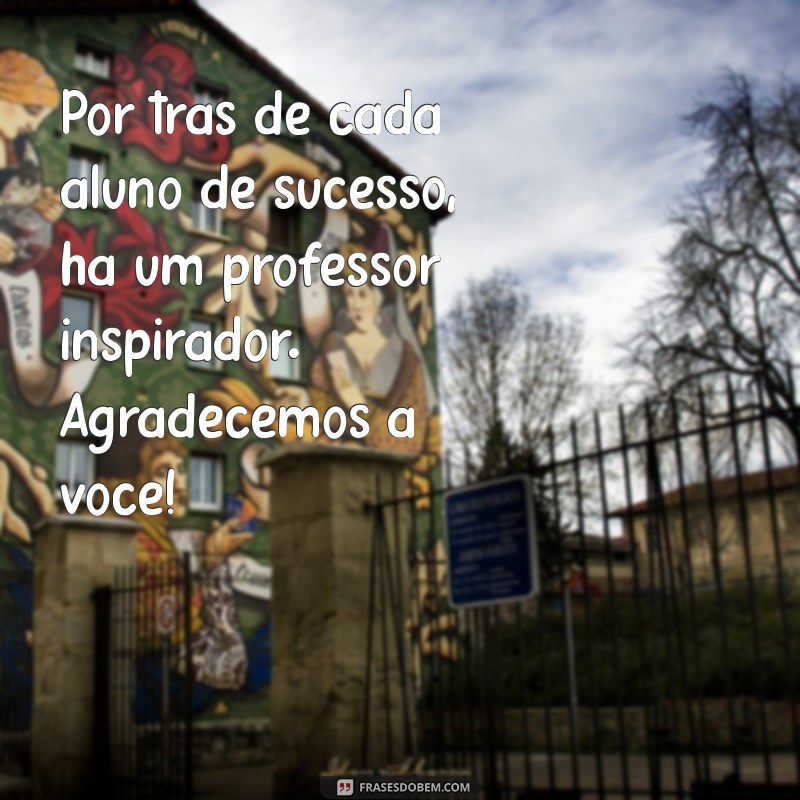 Mensagens Inspiradoras para o Dia do Professor: Celebre com Palavras 