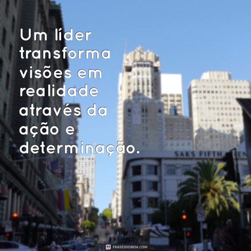 222 Frases Inspiradoras de Líderes que Transformam Vidas 