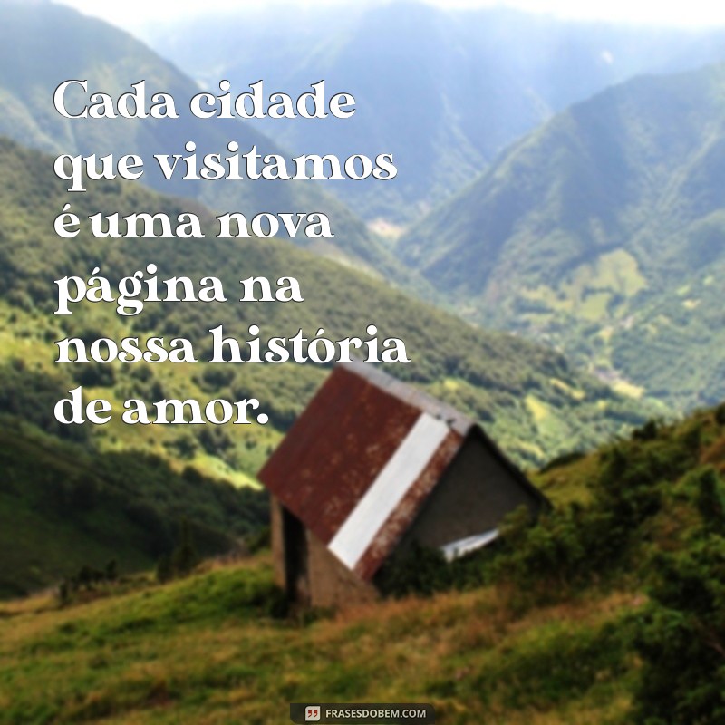 Frases Românticas para Viagens em Casal: Inspire Seu Próximo Destino 