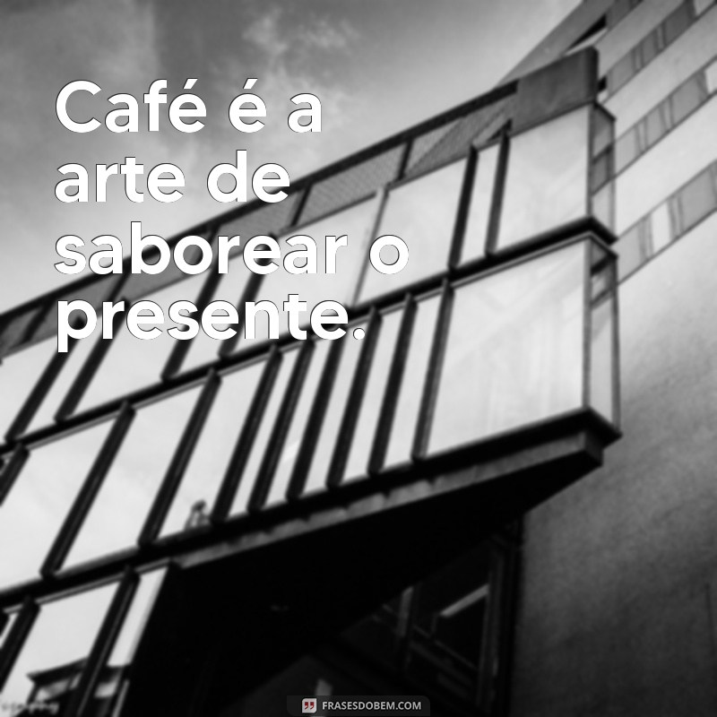 50 Frases Inspiradoras sobre Café para Tumblrs que Amam Café 