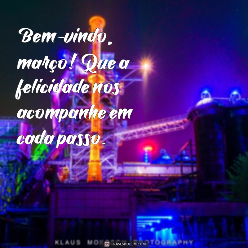 Mensagem de Boas-Vindas a Março: Inspire-se com Frases Motivacionais 