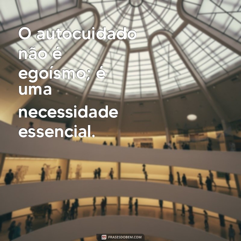 Frases Inspiradoras para Promover o Bem-Estar e a Felicidade na Vida 