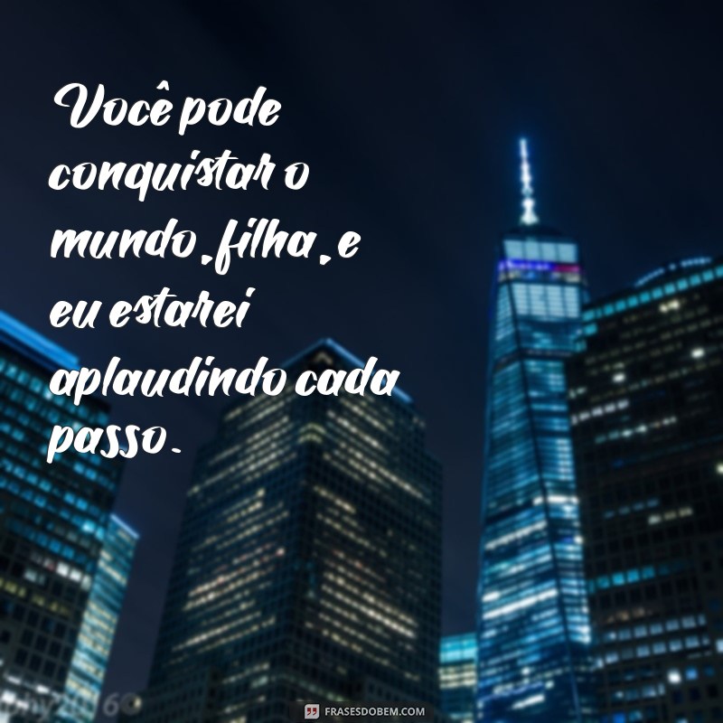 Frases Inspiradoras de Mãe para Filha: Amor, Sabedoria e Conexão 