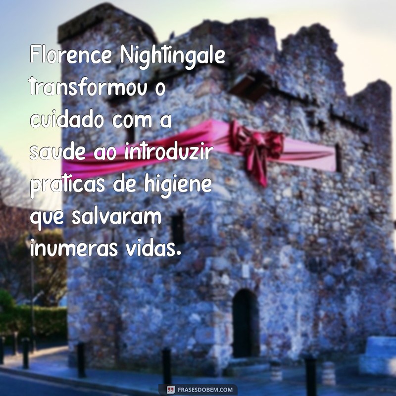 conclusão sobre florence nightingale Florence Nightingale transformou o cuidado com a saúde ao introduzir práticas de higiene que salvaram inúmeras vidas.