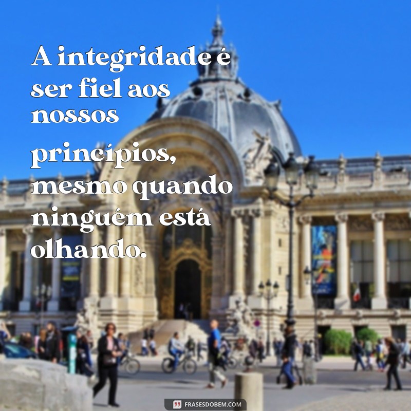 Frases Inspiradoras sobre Valores e Princípios para Transformar sua Vida 