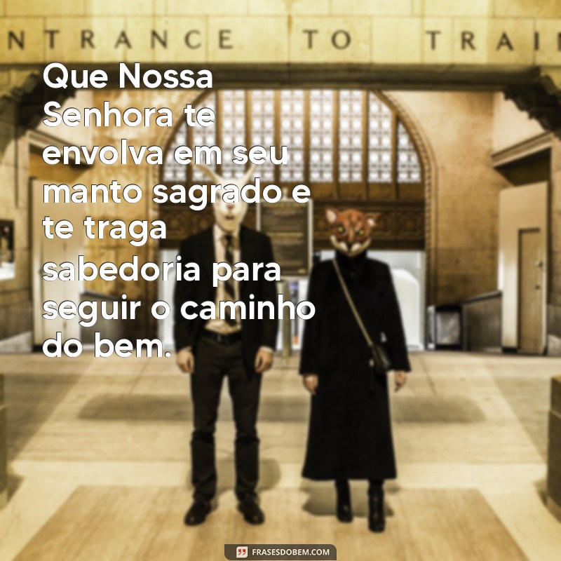 Proteção e Fé: Mensagem Inspiradora de Nossa Senhora e Seu Manto Sagrado 