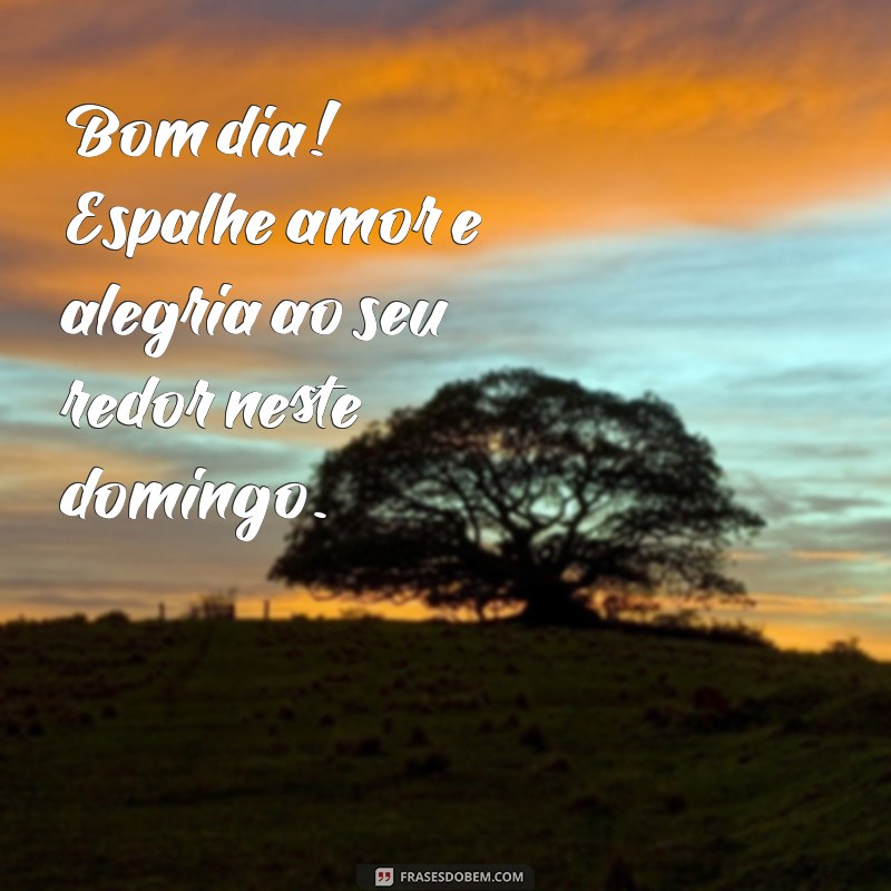 Frases Inspiradoras de Bom Dia para um Domingo Perfeito 