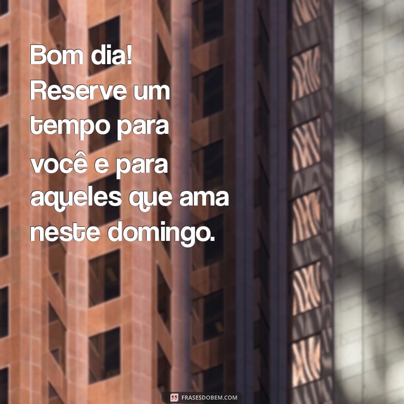 Frases Inspiradoras de Bom Dia para um Domingo Perfeito 