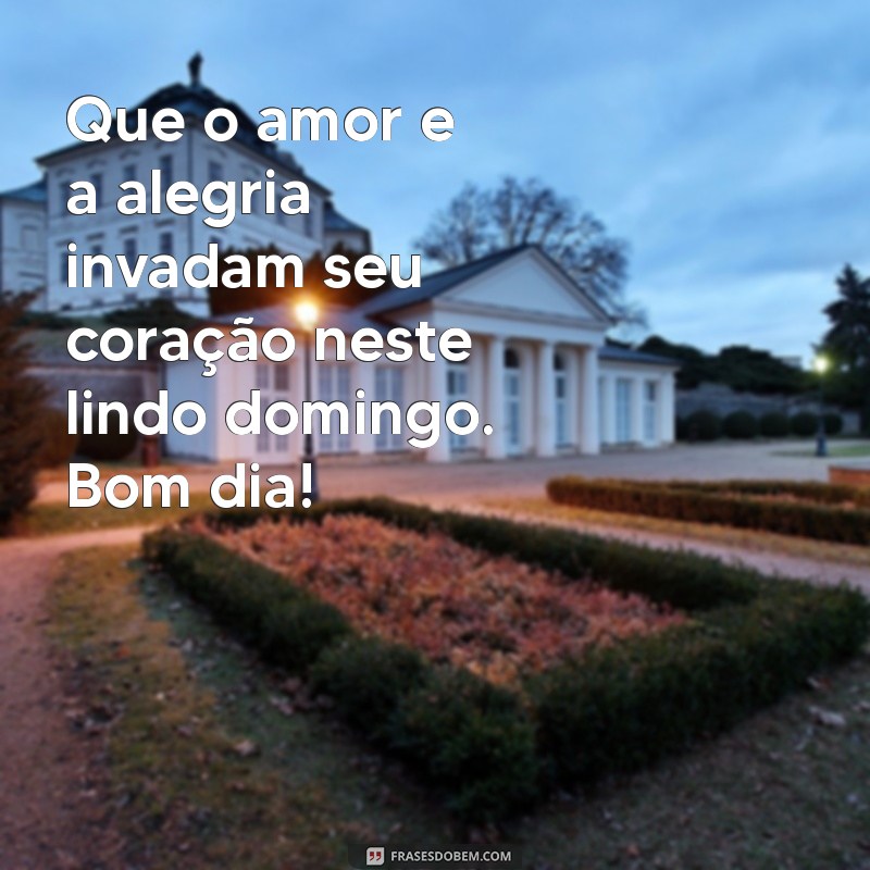 Frases Inspiradoras de Bom Dia para um Domingo Perfeito 