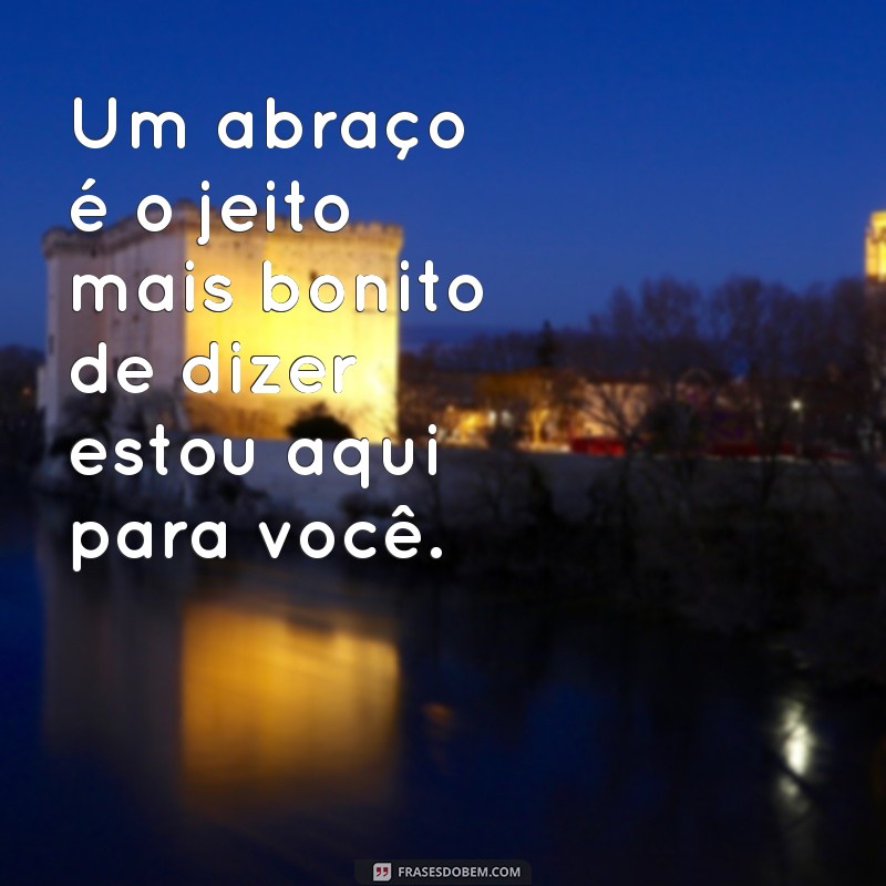 27 Frases Inspiradoras sobre Amizade e Abraços que Aquecem o Coração 