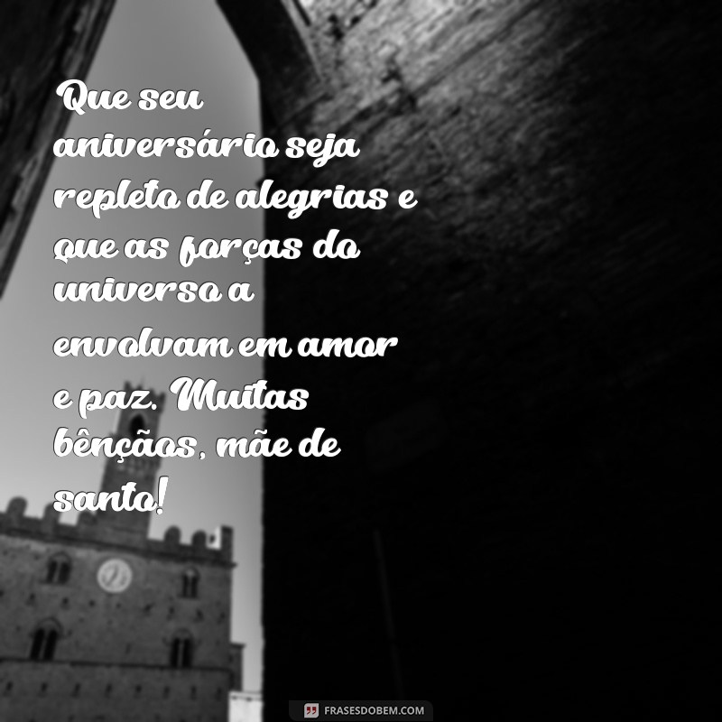 Mensagens de Aniversário Emocionantes para Mães de Santo: Celebre com Amor e Respeito 