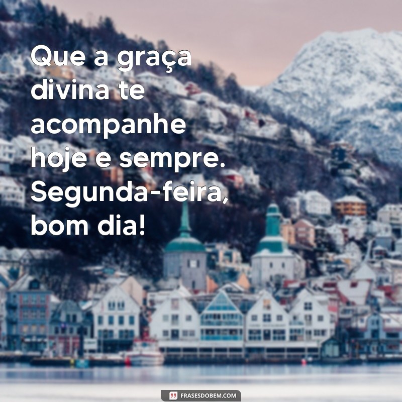 Comece sua Segunda-Feira com Inspiração: Frases Abençoadas para um Bom Dia 