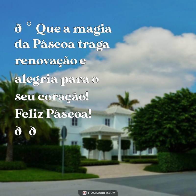 whatsapp mensagem feliz páscoa 🐰✨ Que a magia da Páscoa traga renovação e alegria para o seu coração! Feliz Páscoa! 🌷💖