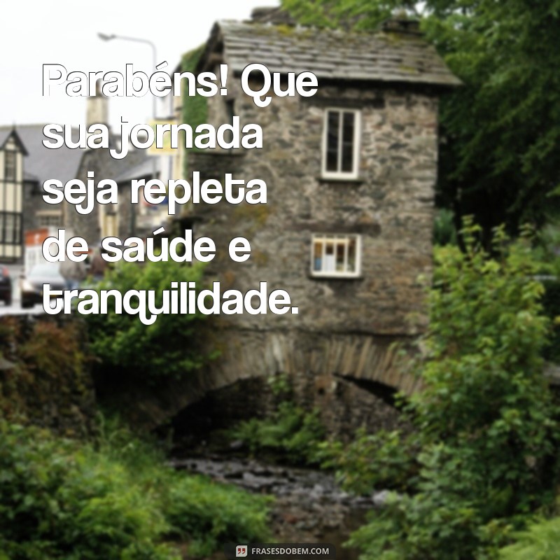 Celebre a Vida: Mensagens de Parabéns para Saúde e Paz 