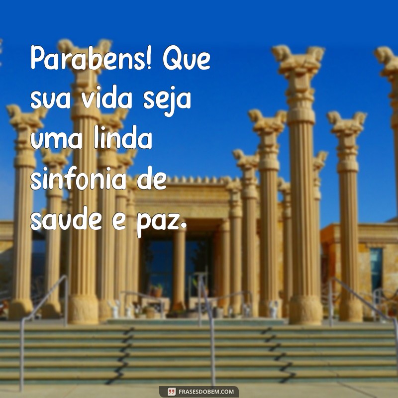 Celebre a Vida: Mensagens de Parabéns para Saúde e Paz 