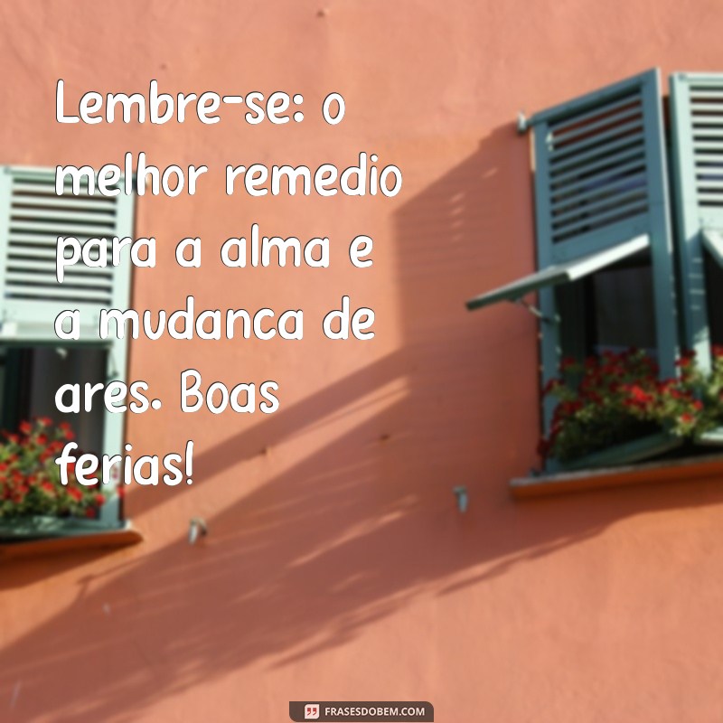 Mensagens Inspiradoras para Compartilhar Antes das Férias 