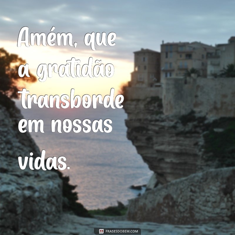 As Melhores Frases de Amém para Inspirar sua Fé e Gratidão 