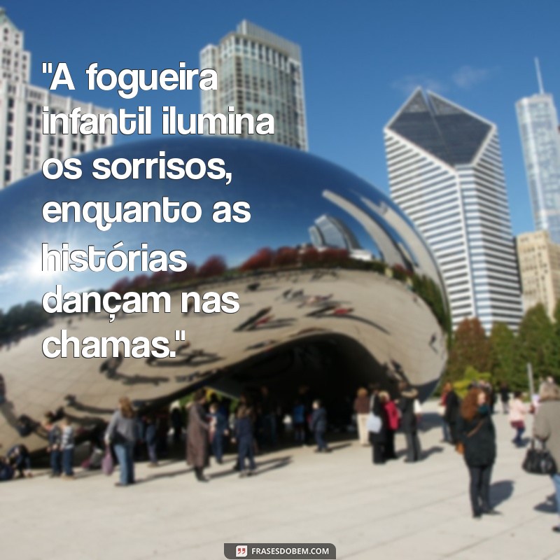 frases com fogueira infantil 