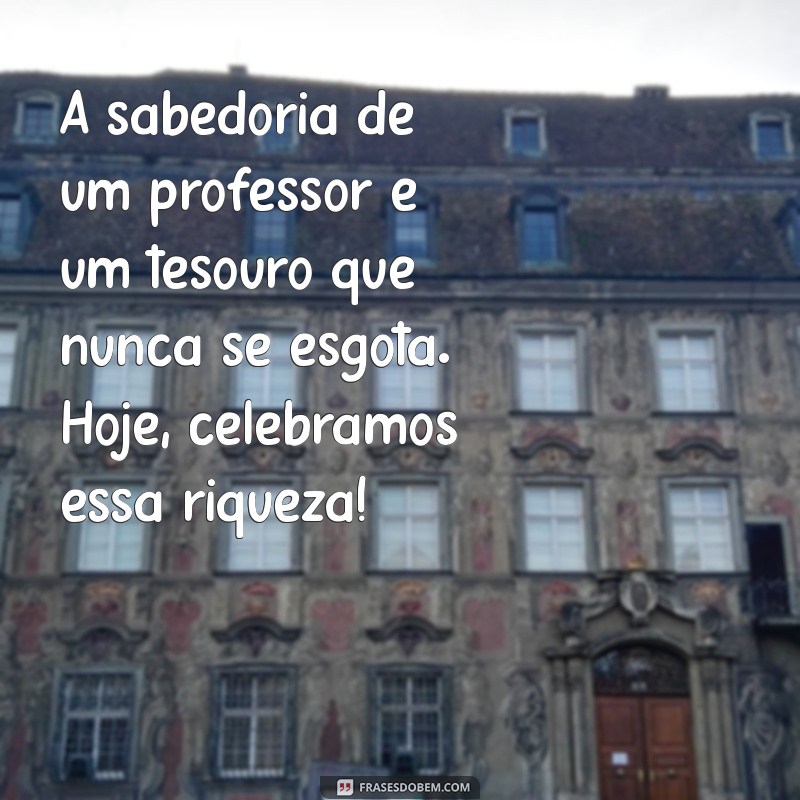 Mensagens Inspiradoras para Celebrar o Dia do Professor 