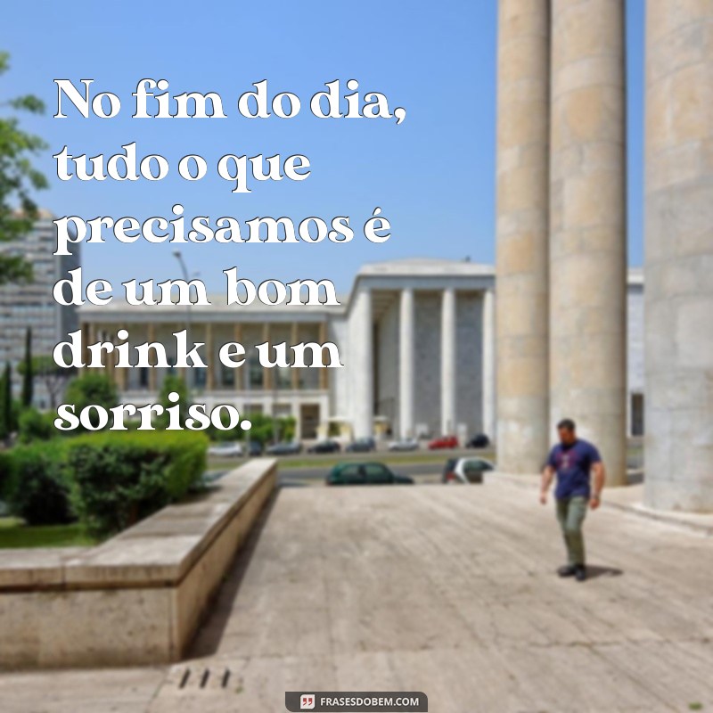 Frases Inspiradoras sobre Bebidas: Celebre Cada Gole com Estilo 