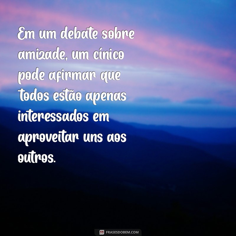 Entenda o Cínico: O Que É uma Pessoa Cínica e Exemplos Práticos 