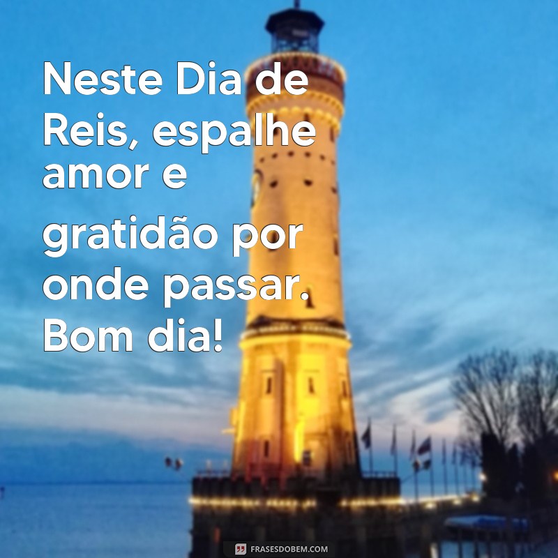 Mensagens Inspiradoras de Bom Dia para Celebrar o Dia de Reis 