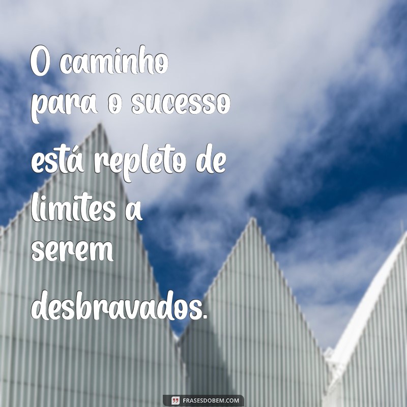 Descubra Frases Inspiradoras sobre Limites: Reflexões para Superar Barreiras 