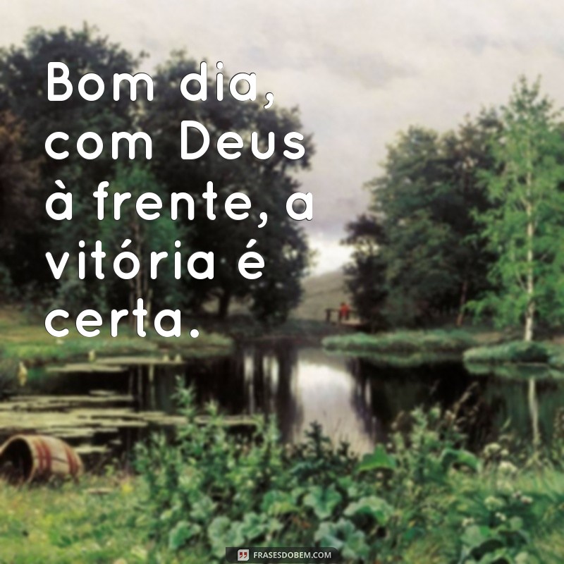 Descubra as mais inspiradoras frases de bom dia com Deus no comando 