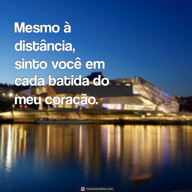 Frases Inspiradoras sobre Distância e Amor: Conectando Corações à Distância 