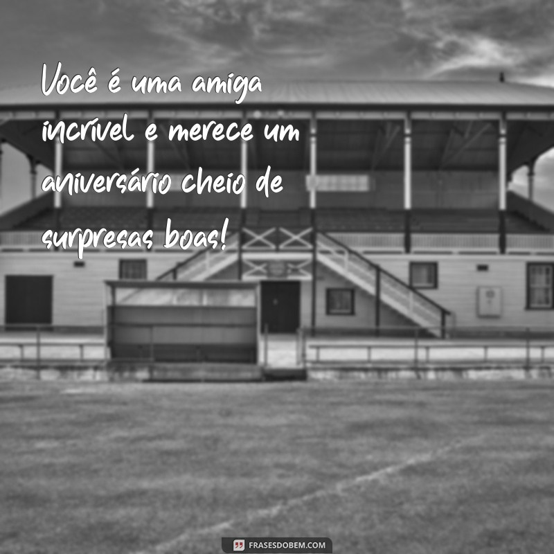 As Melhores Mensagens de Aniversário para Celebrar sua Amiga Especial 