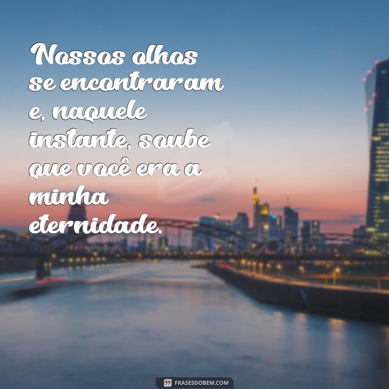 Frases Românticas para Declarações ao Amor da Sua Vida 