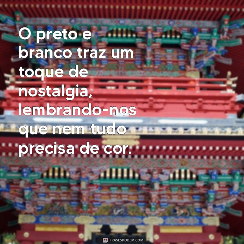 Frases Inspiradoras sobre Preto e Branco: A Beleza do Contraste 