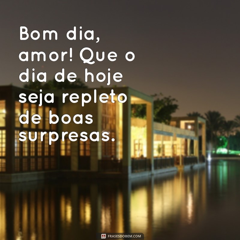 Bom Dia com Amor: Mensagens Inspiradoras para Começar o Dia com Positividade 