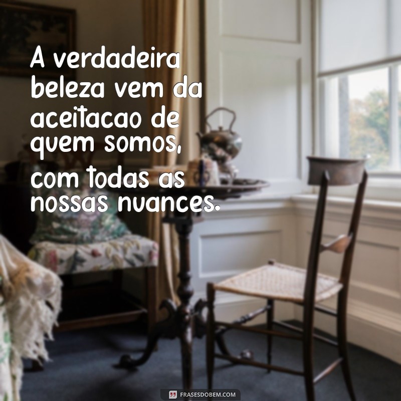 Frases Inspiradoras para Celebrar a Beleza Feminina 