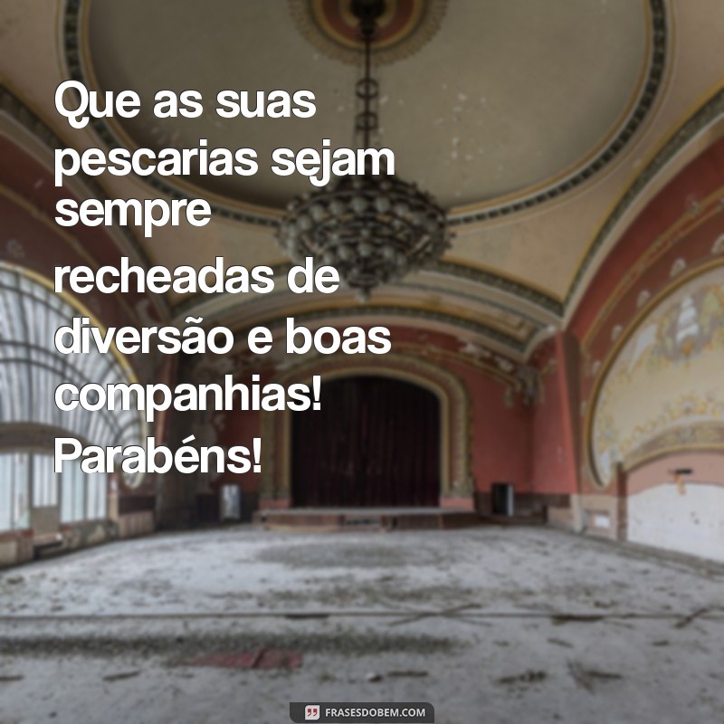 Mensagens de Aniversário Criativas para Pescadores: Celebre com Estilo! 